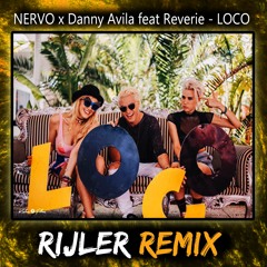 NERVO X Danny Avila Feat Reverie - LOCO (Rijler Remix) FREE DOWNLOAD