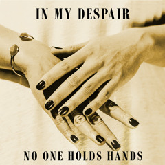 In My Despair - No One Holds Hands (Lebanon Hanover Cover)