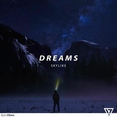 Skylike - Dreams [Epic Vibes Release]