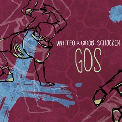 WhiteO X Gidon Schocken - Gos