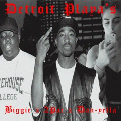 Biggie, 2Pac, Dan-yella - Detroit Playa's