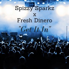 Get It In (Feat.Fresh Dinero Produced By Kalapse)