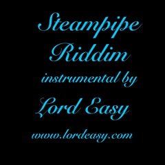 Steampipe Riddim (prod. Lord Easy)
