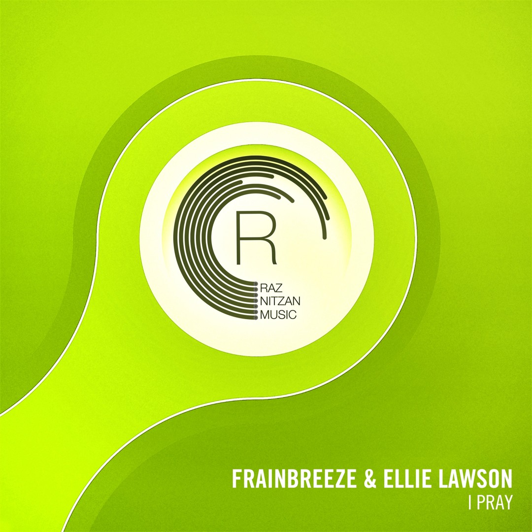 Stream Frainbreeze & Ellie Lawson - I Pray (Extended Mix) by RazNitzanMusic  (RNM) | Listen online for free on SoundCloud