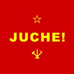 Juche! (Hail our Leader Kim Jong Un)