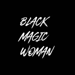 Black Magic Woman