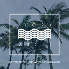 Dirtyfrequence - You And I ft. Grayson Gibson