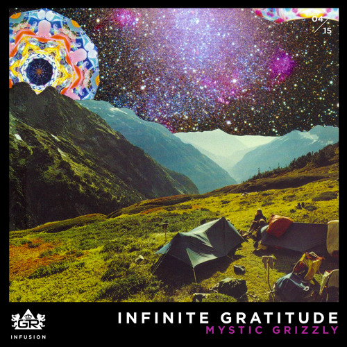 Mystic Grizzly - Infinite Gratitude [Infusion 04 / 15]