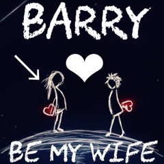 Barry - Be My Wife