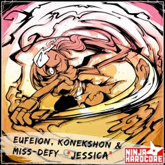 Eufeion, Konekshon & Miss-Defy - Jessica (Ninja Hardcore)