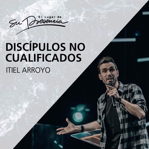 Stream Discipulos No Cualificados - Itiel Arroyo - 11 de Octubre 2017 by  supresencia | Listen online for free on SoundCloud