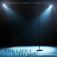 Switch - The Life I Chose - Feat RYMNA N BIGG FATTS