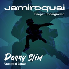 Jamiroquai - Deeper Underground (Danny Slim Remix)