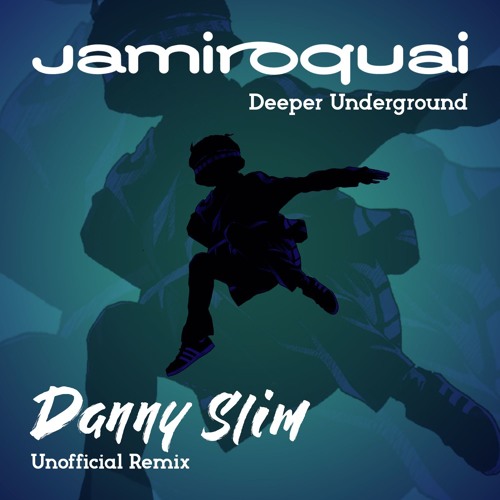 Stream Jamiroquai Deeper Underground (Danny Slim Remix) by Danny Slim