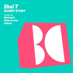 SHAI T - DESERT STORY (GOLAN ZOCHER REMIX) [balkan connection]