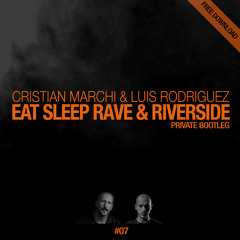 CRISTIAN MARCHI & LUIS RODRIGUEZ - Eat Sleep Rave & Riverside (Private Bootleg) Master