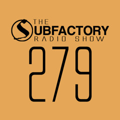The Subfactory Radio Show #279
