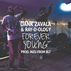 Dank Zavala & Ray-D-Ology - Forever Young - Prod. Inzu From Blt