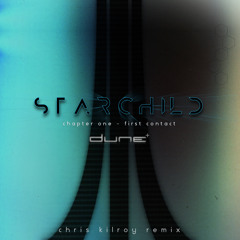 DUNE - Starchild Chapter One -  Chris Kilroy Remix