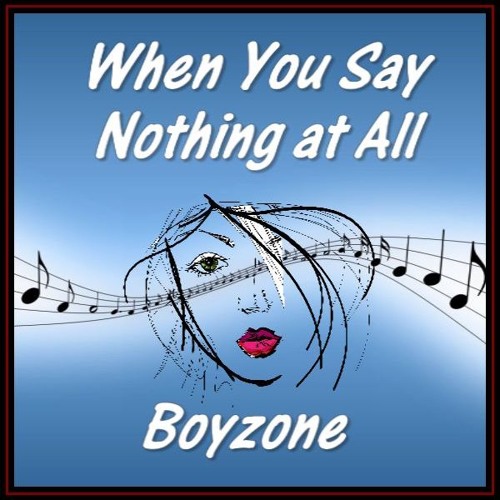WHEN YOU SAY NOTHING AT ALL (Boyzone) cover version