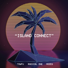 Island Connect w/ Mozes & Radical One