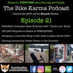 Bike Karma EP21- Westy Columbias - Bike Share Singapore - Saranac Main Street - Oldest Ferry