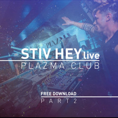 Stiv Hey Bday @ Plazma Club (14/10/2017) - PART 2 - FREE DOWNLOAD