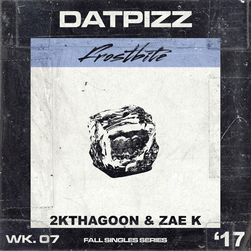 2kthagoon & Zae K - FROSTBITE (prod. Chris Fresh) @DatPizz