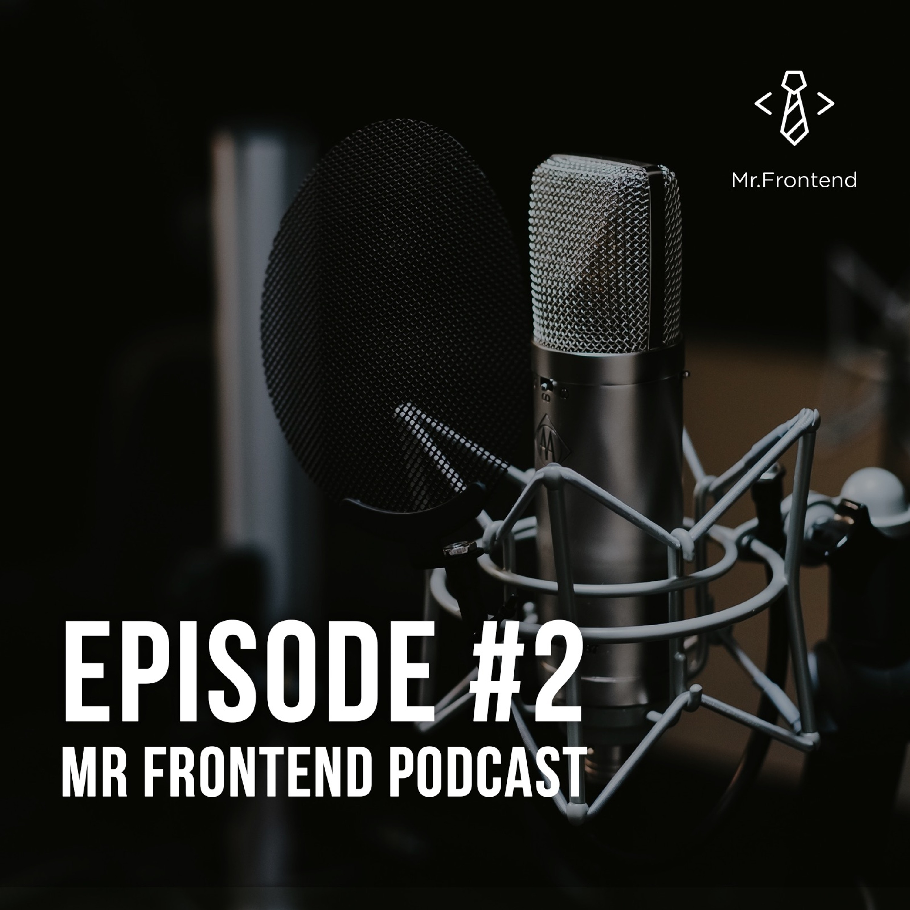 Mr Frontend - Podcast Episode #2