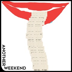 Another Weekend (Ariel Pink cover)