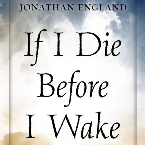 "If I Die Before I Wake" by Jonathan England
