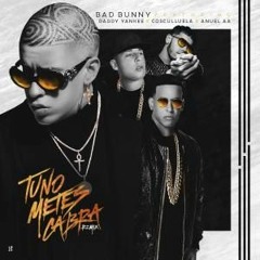 Bad Bunny Ft. Daddy Yankee, Anuel AA & Cosculluela - Tu No Metes Cabra (Oficial Remix)