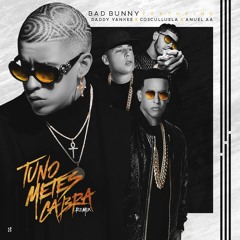 Bad Bunny Ft. Daddy Yankee, Anuel AA & Cosculluela - Tu No Metes Cabra (Official Remix)