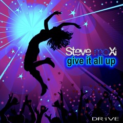 Steve MoXi - Give It All Up