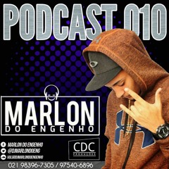 -= - PODCAST 010 DJ MARLON DO ENGENHO - O CARINHA QUE MORA LOGO ALI -=-
