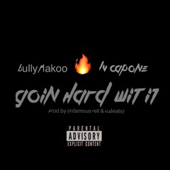 BullyFlakoo x LV Capone - Goin Hard Wit It