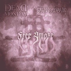 CRIMEWAVE x Dead Till Monday - Free Smoke