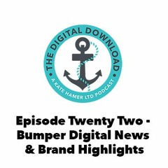 Episode 22 - Bumper Digital News & Brand Highlights