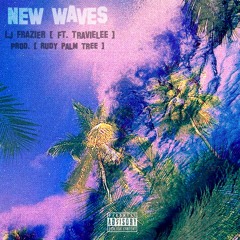 New Waves ft. Travi Lee (Prod. By RudyPalmTree)