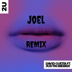 David Guetta Ft. Justin Bieber - 2U (Joel Remix)