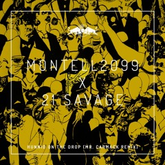 Montell2099 x 21 Savage - Hunnid On The Drop (Mr. Carmack Remix)