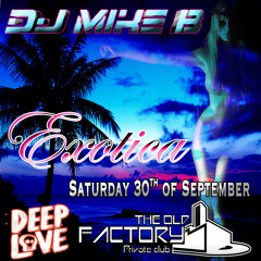 Dj Mike B - Exotica @ The Old Factory (30.09.2017)