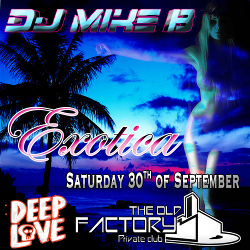 Dj Mike B - Exotica @ The Old Factory (30.09.2017)