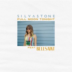 Silvastone - Full Moon Tonight (feat. BELLSAINT)