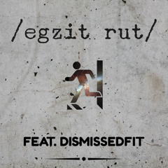 Exit Route feat. DisMissedFit
