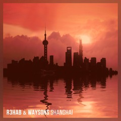 R3HAB & Waysons - Shanghai