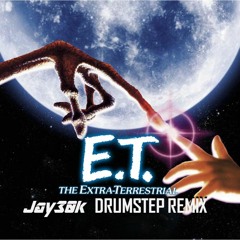 E.T. The Extra - Terrestrial (Jay30k Drumstep Remix)
