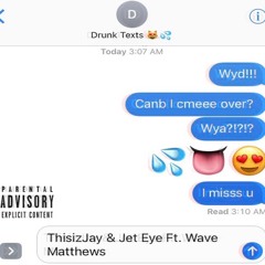 Drunk Texts - Thisizjay & Jet Eye Ft. Wave Matthews