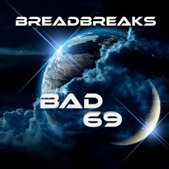 BreadBreaks - Bad 69 (Original Mix)"FREE DOWNLOAD"