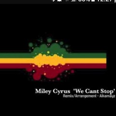 We Can't Stop  Reggae Remix Arrangement By AIKAMAYZ 🔥🔥🔥